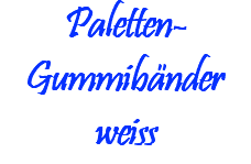 Paletten- Gummibänder weiss